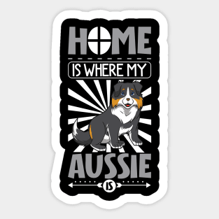 Home is where my Aussie is - Australian Shepherd Sticker